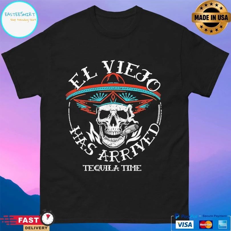 El Viejo Has Arrived Tequila Time Skull Vintage T-shirts