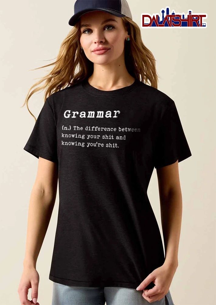 Grammar N The Difference Between Knowing Your Shit And Youre White Typewriter Text Definition shirt