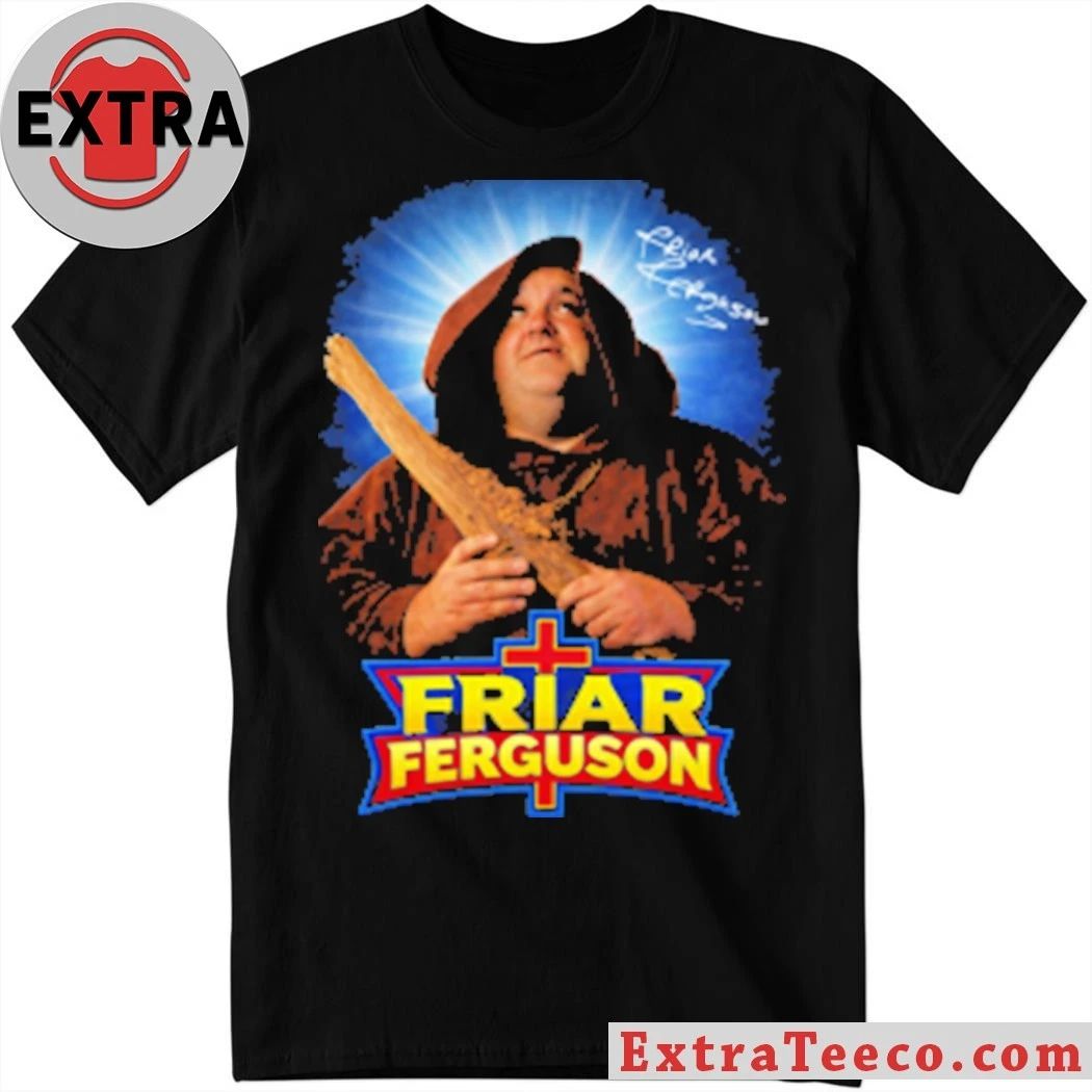 Friar Ferguson Shirt
