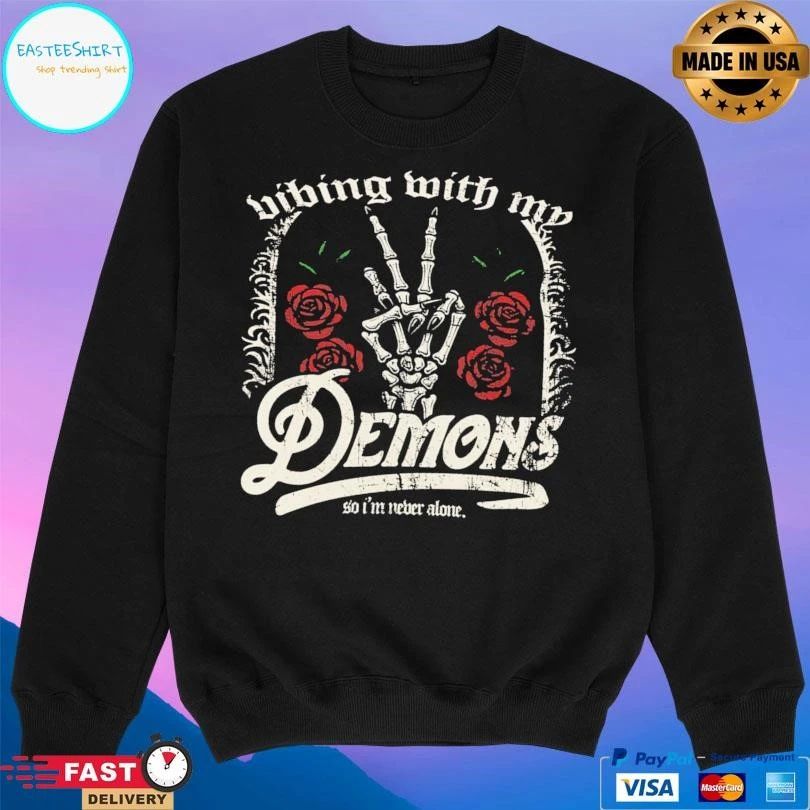 Vibing With My Demons So I’m Never Alone T-shirts