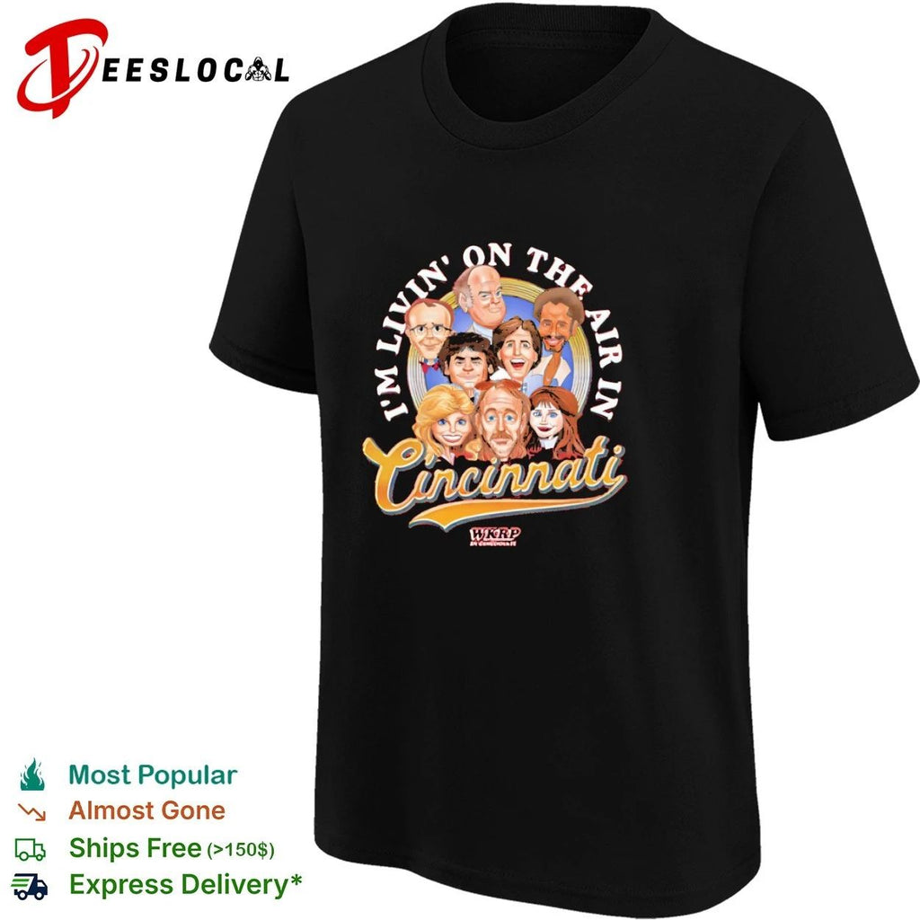 I’m Livin’ on the Air in Cincinnati WKRP in Cincinnati T-shirt