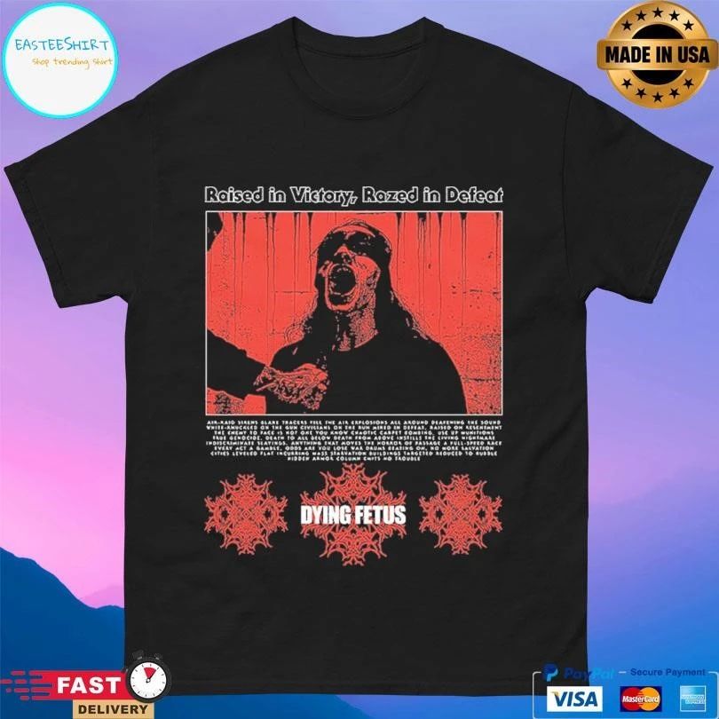 Raised In Victory Razed In Defeat Dying Fetus T-shirts