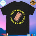 Every Window Deserves A Brick T-shirts
