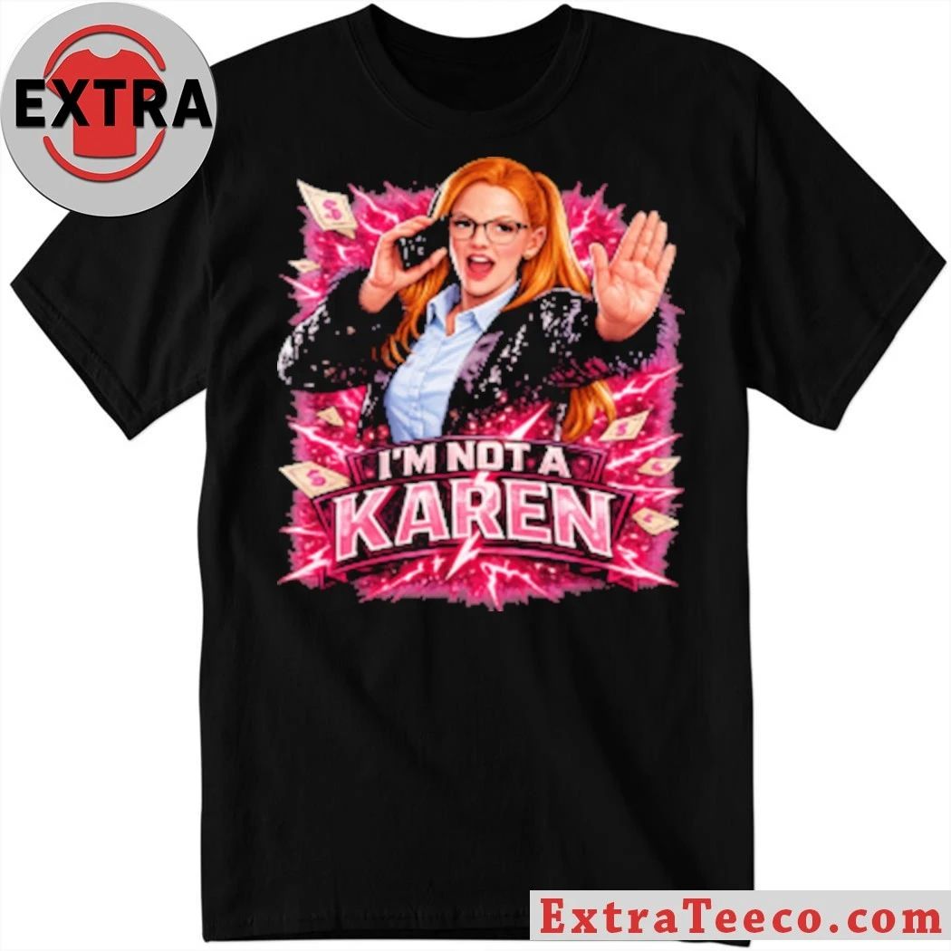 I’m Not A Karen Shirt