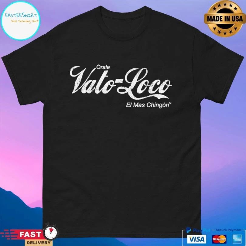 Orale Vato Loco El Mas Chingon T-shirts
