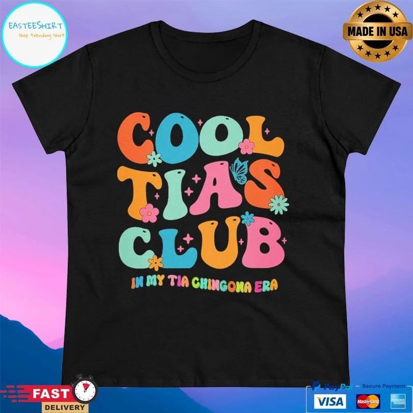 Cool Tias Club In My Tia Chingona Era T-shirts