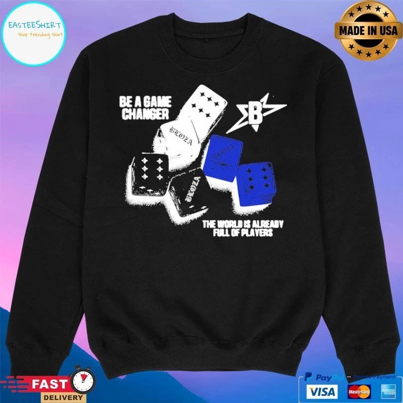 Be A Game Changer The World Is Already Full Of Players T-shirts