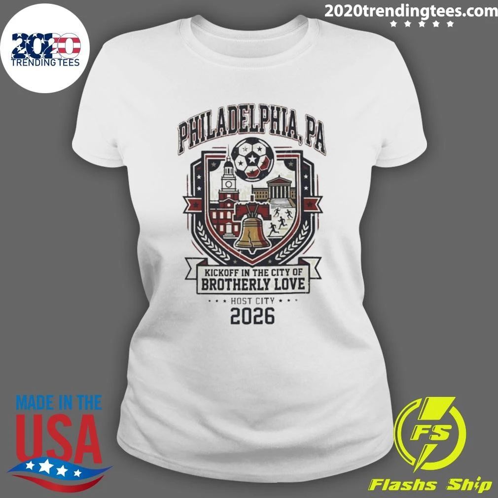 Philadelphia 2026 Host City Kickoff In The City Of Brotherly Love World Cup 2026 Shirt