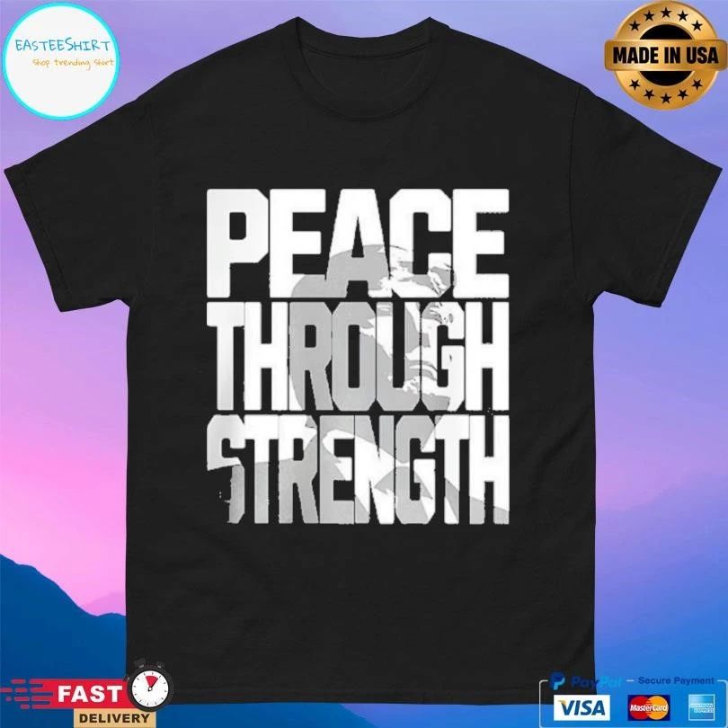 Peace Through Strength Trump In Wording T-shirts