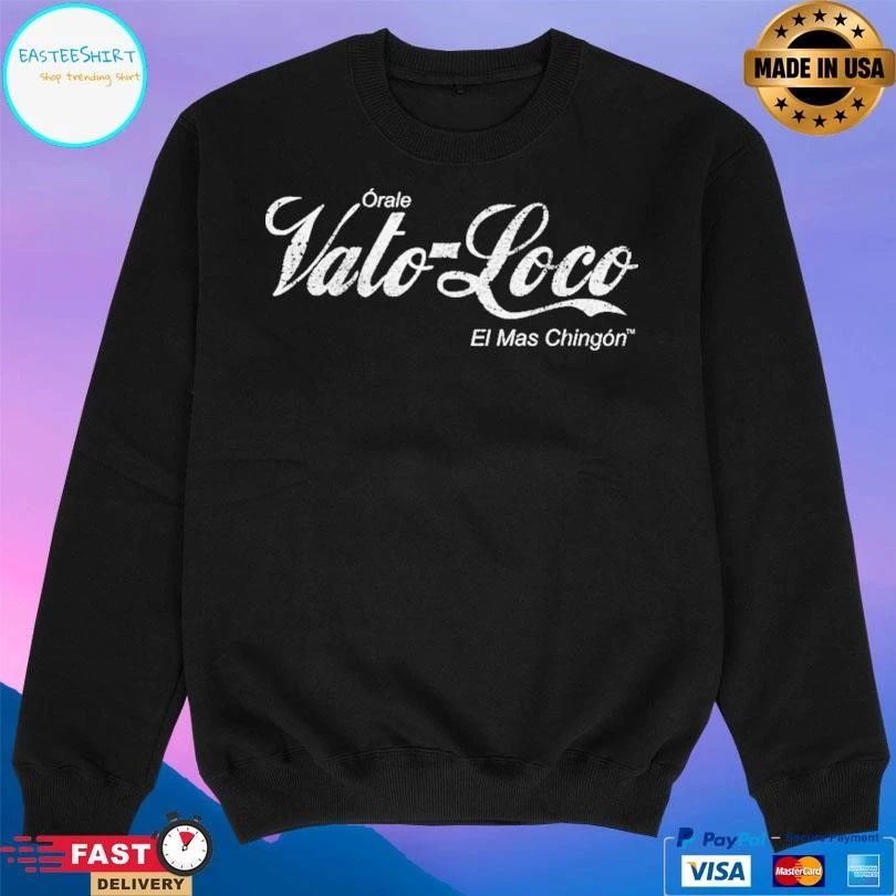 Orale Vato Loco El Mas Chingon T-shirts