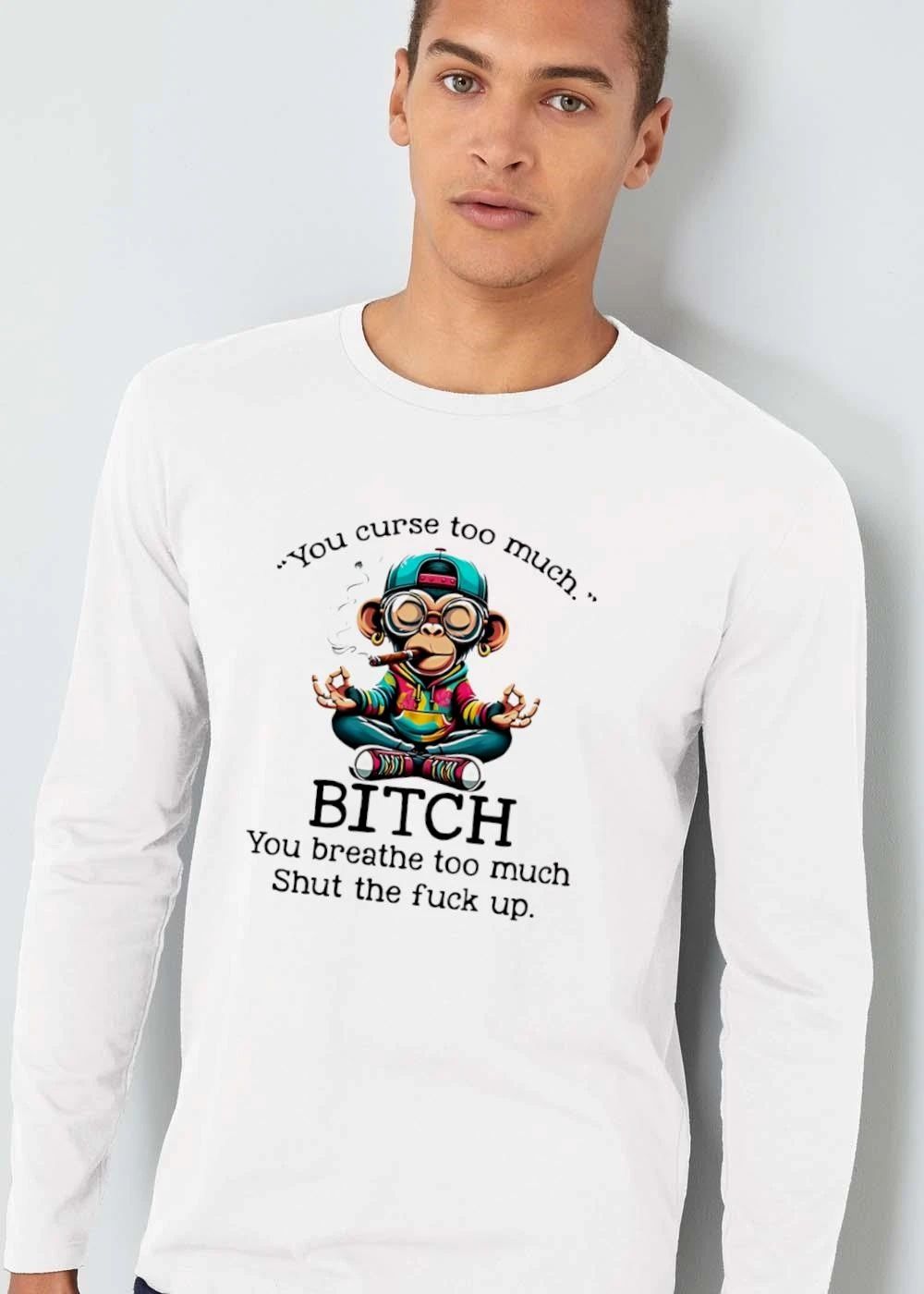 You Curse Too Much Bitch Breathe Shut The Fuck Up Cartoon Meditating Monkey Smoking Cigar shirt