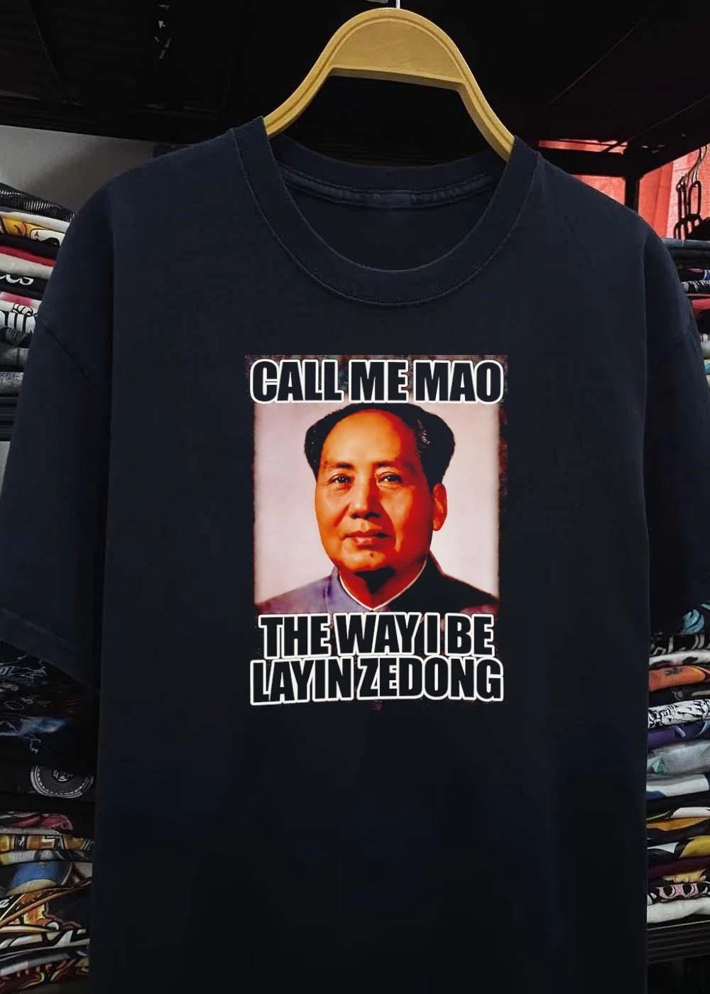 Mao Zedong Call Me Mao the Way I Be Layin shirt