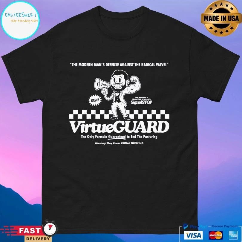 The Modern Man’s Defense Against The Radical Wave Virtue Guard The Only Formula Guaranteed To End The Posturing Warning May Cause Critial Thinking T-shirts