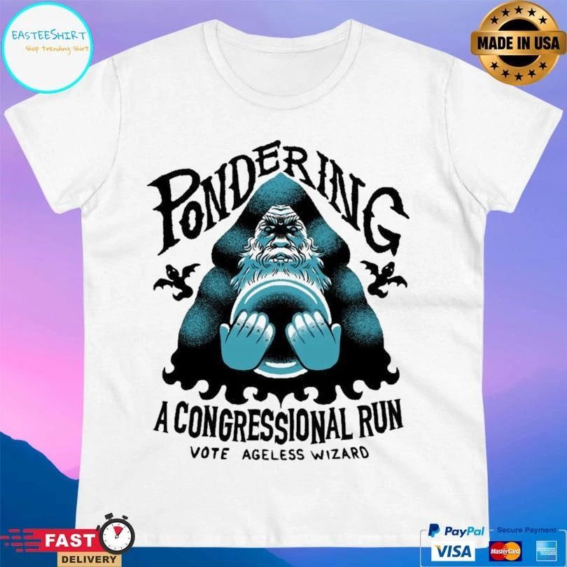 Pondering A Congressional Run Vote Ageless Wizard T-shirts
