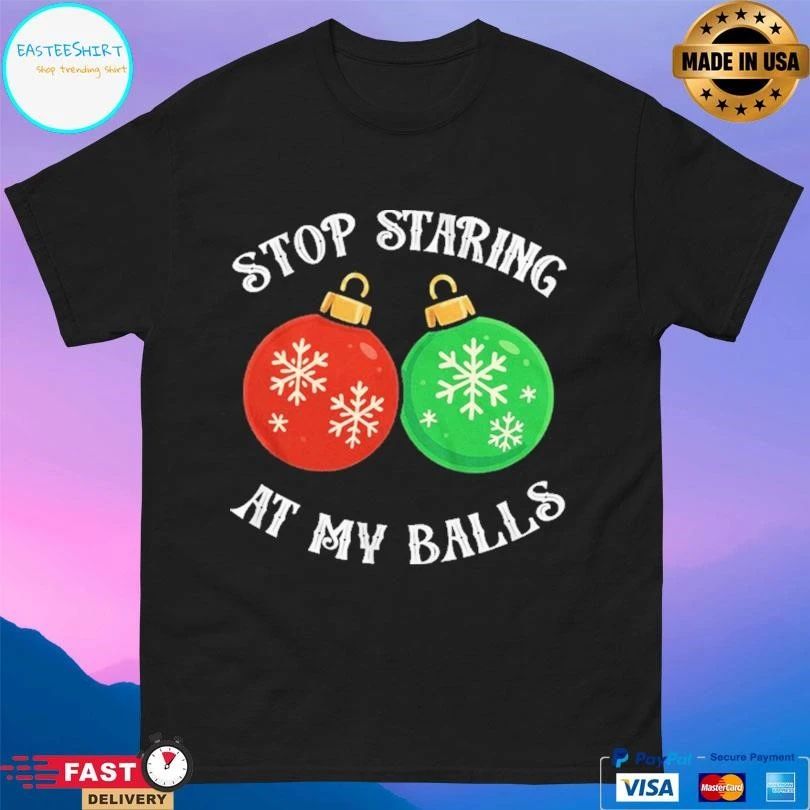Stop Staring At My Balls Christmas 2025 T-shirts