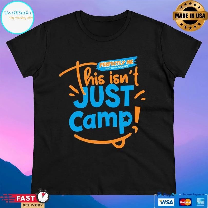 This Isn’t Just Camp Perfectly Me Every Kid Is A Superhero T-shirts