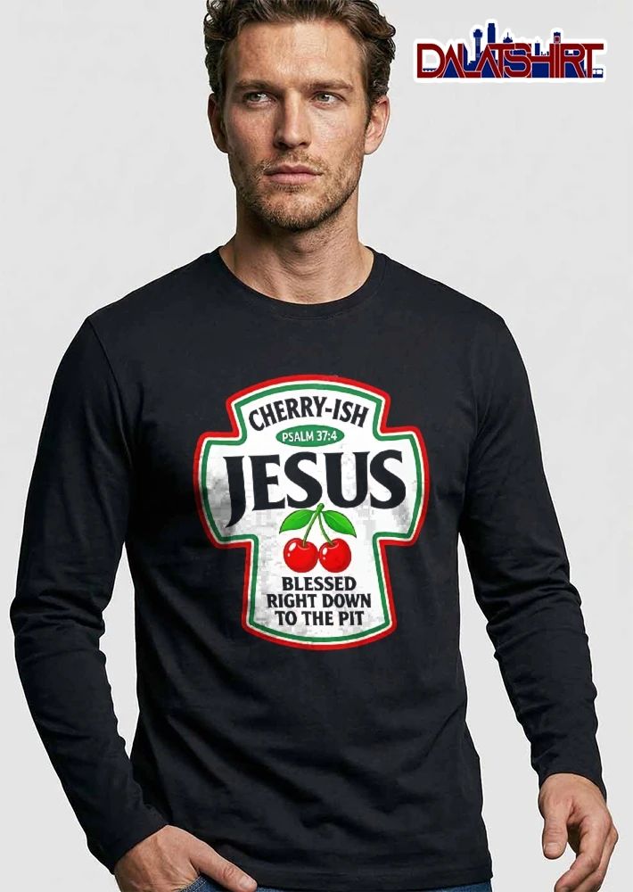Cherry Ish Psalm 37 4 Jesus Blessed Right Down To The Pit Red Cherries Green Stem Label shirt