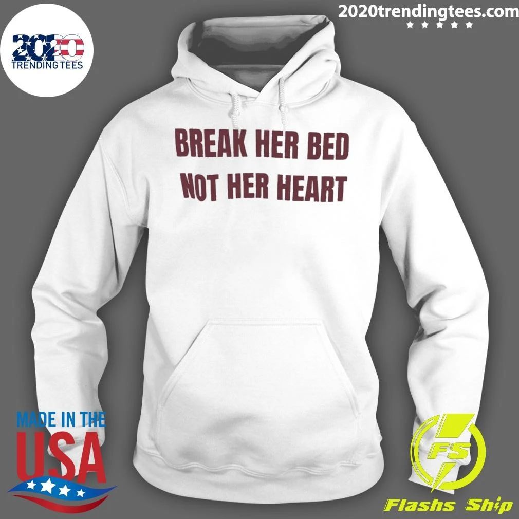 Break Her Bed Not Her Heart Shirt