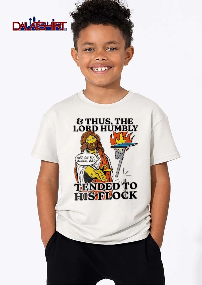 And Thus The Lord Humbly Not On My Block Bro Tended To His Flock Jesus Christ Cartoon shirt