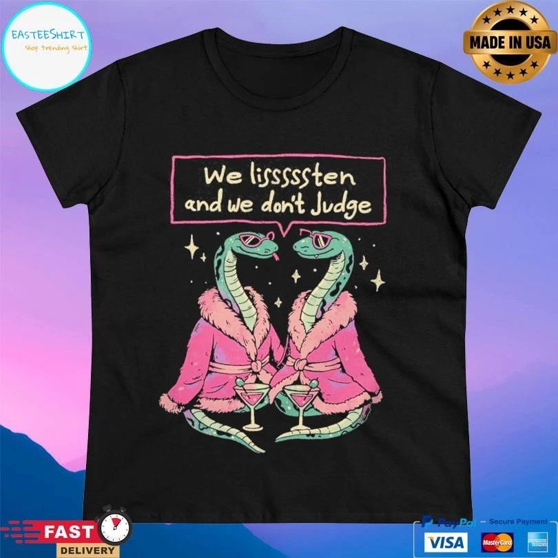 We Listen And We Don’t Judge Snakes T-shirts