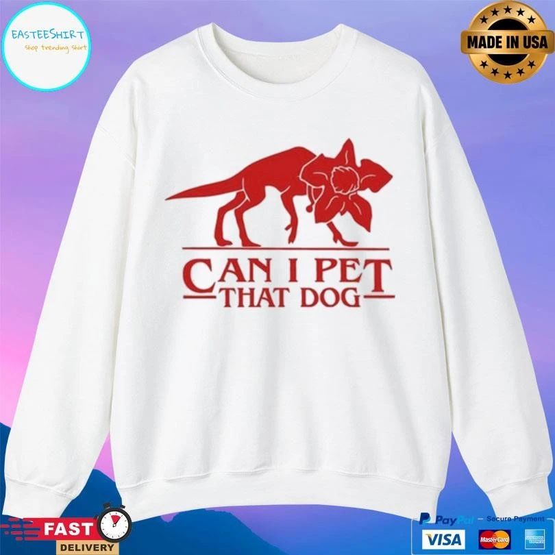 Can I Pet That Dog T-shirts