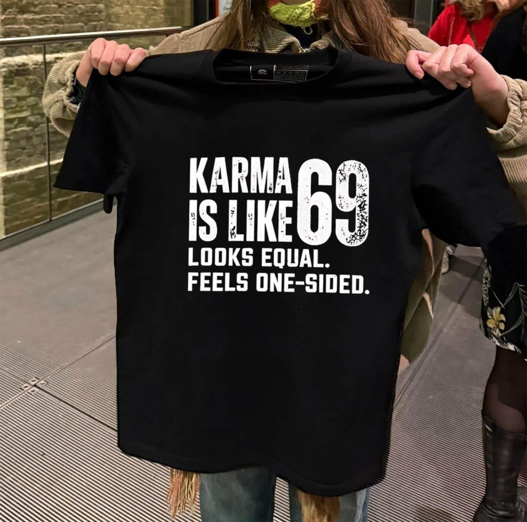 Premium Funny Quote Karma Is Like 69 Looks Equal Feels One Sided shirt