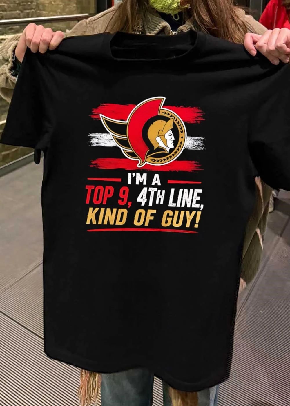 Ottawa Senators I’m a Top 9 4th Line Kind of Guy shirt