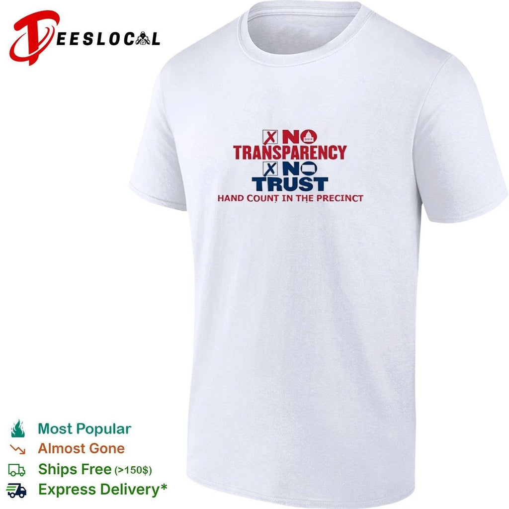 No Transparency No Trust Hand Count in the Precinct T-shirt