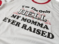 I'm The Only Hell My Momma Ever Raised Ringer T-Shirt Johnny Paycheck Knoxville