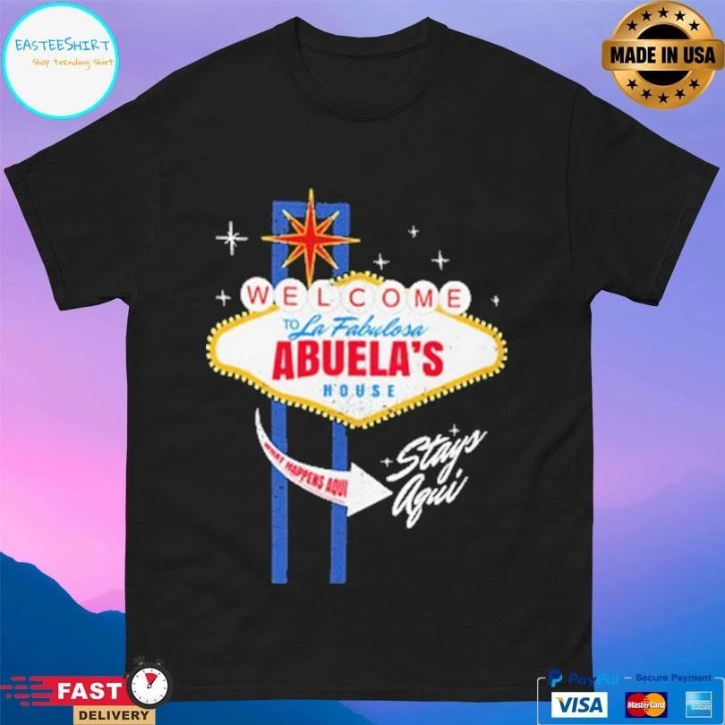 Welcome To La Fabulosa Abuela’s House Vegas T-shirts