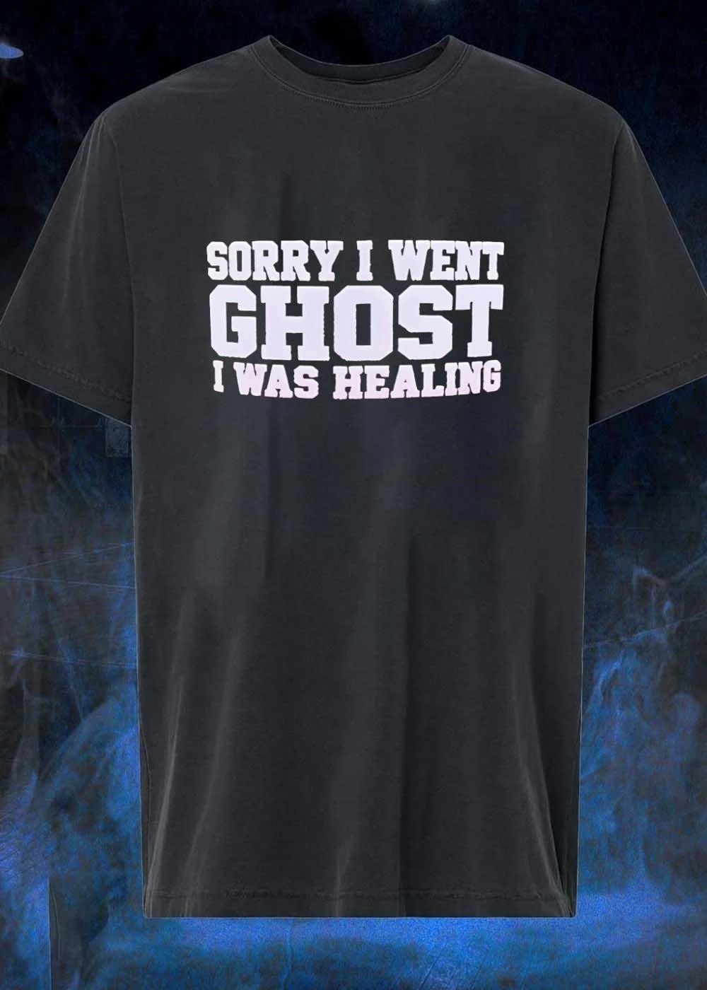 Sorry I Went Ghost I Was Healing shirt
