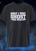 Sorry I Went Ghost I Was Healing shirt