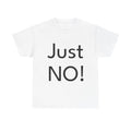 Just NO! Shirt Funny Casual Graphic Tee Joke Gift