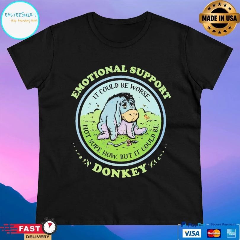 Emotional Support Donkey It Could Be Worse Not Sure How But It Could Be T-shirts