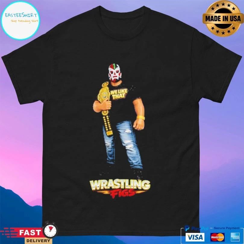 We Like That Wrastling Figs T-shirts