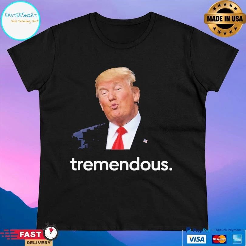 Tremendous Donald Trump T-shirts
