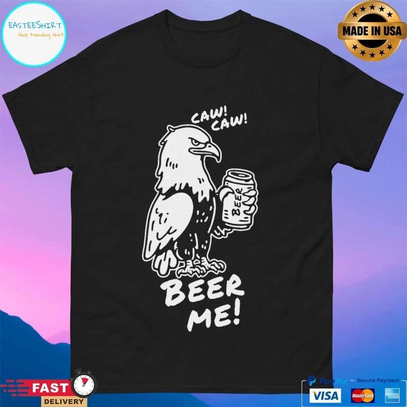 Caw Caw Beer Me Eagle T-shirts