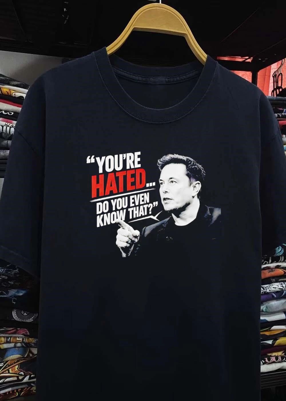 Elon Musk Quote Apparel You Are Hated Do You Even Know That shirt