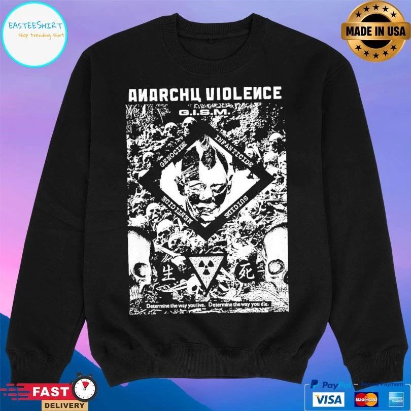 Anarchy Violence Gism Determine The Way You Live Determine The Way You Die T-shirts