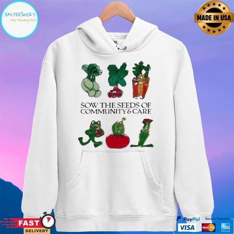 Sow The Seeds Of Community Care T-shirts