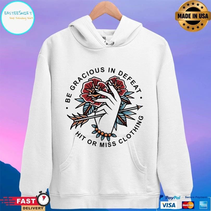 Be Gracious In Defeat Hit Or Miss Clothing T-shirts
