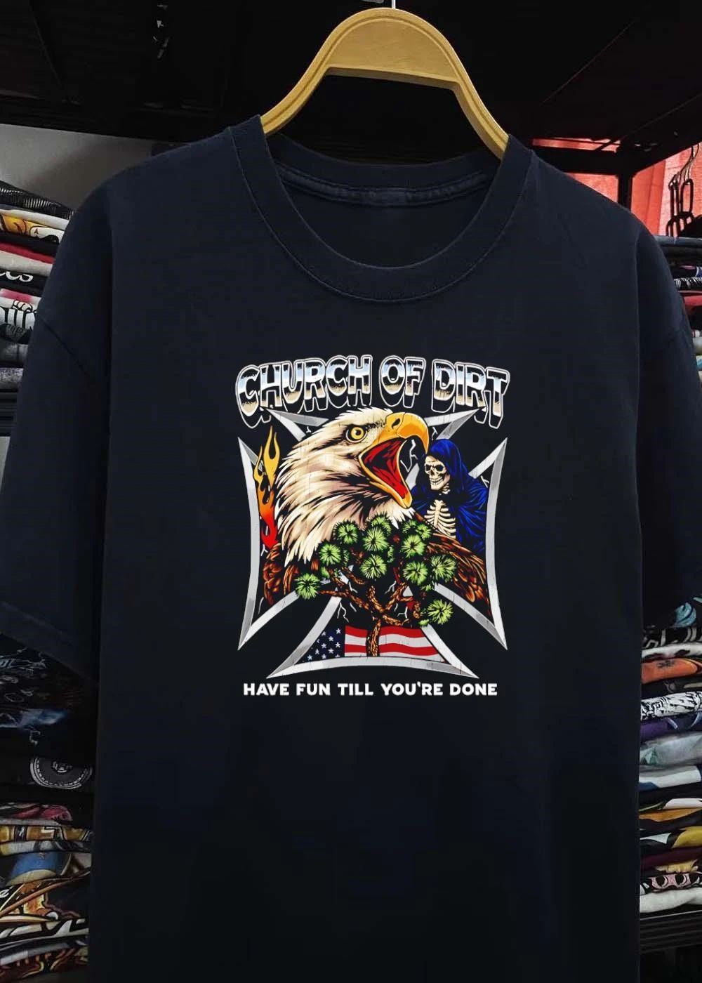 Church Of Dirt Have Fun Till Youre Done Screaming Eagle Grim Reaper Iron Cross shirt