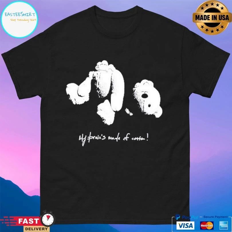 My Prain’s Made Of Cotton T-shirts