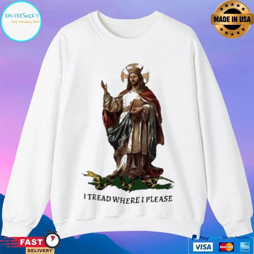 Jesus Christ Our King I Tread Where I Please T-shirts