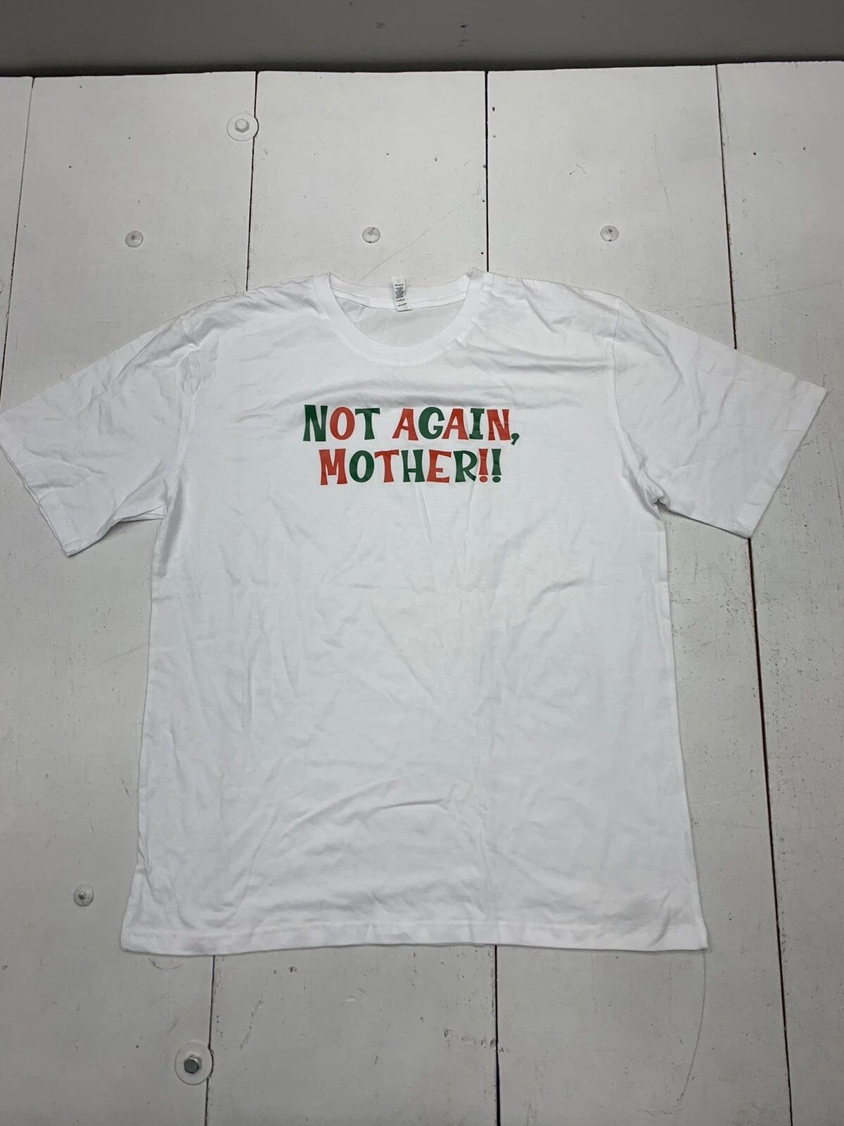Custom Graphic Not Again Mother Short Sleeve Shirt White Adult Size XL