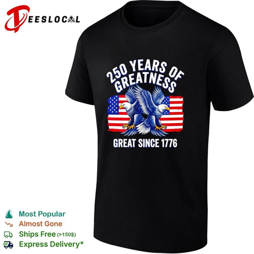 250 Years of Greatness Great Since 1776 T-shirt