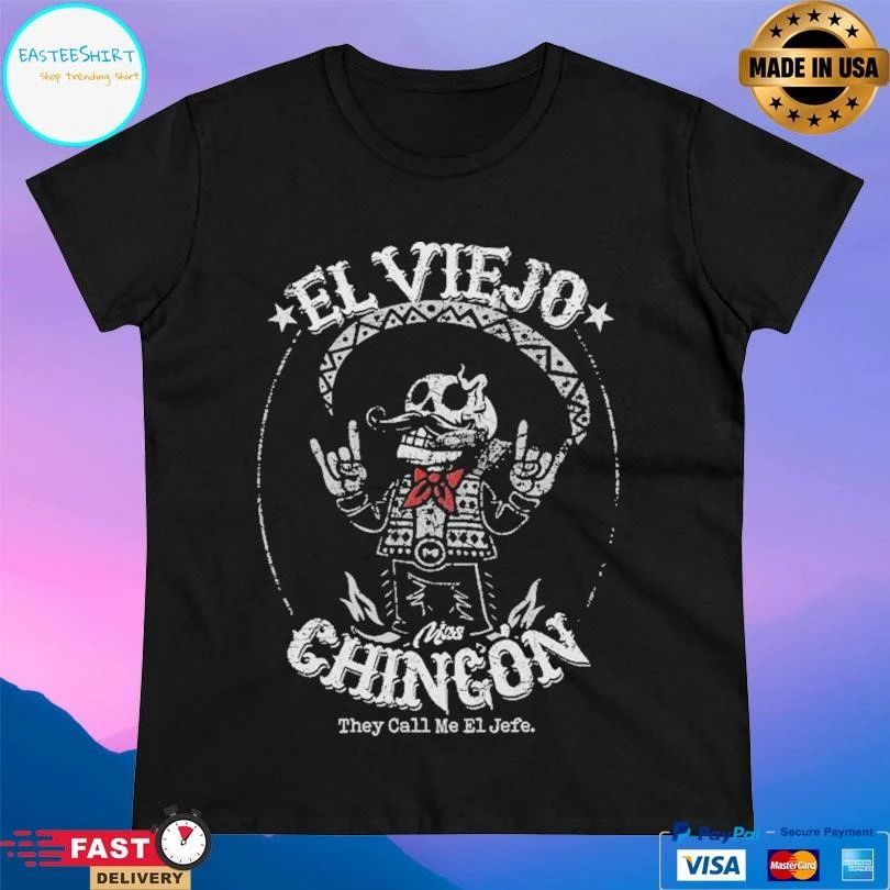 El Viejo Mas Chingon They Call Me El Jefe T-shirts