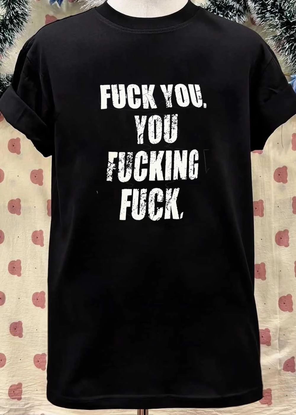 Distressed Font Verbal Attack Fuck You Fucking shirt
