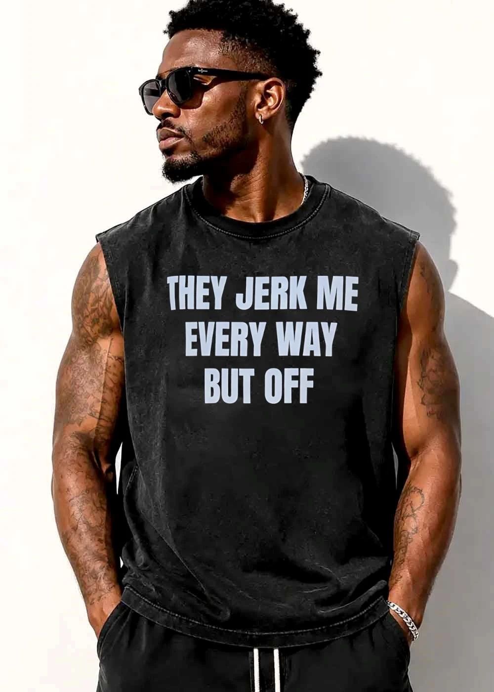 They Jerk Me Every Way But Off White Block Letters Bold Typography shirt