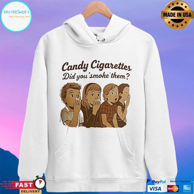 Candy Cigarettes Did You’ Smoke’ Them T-shirts